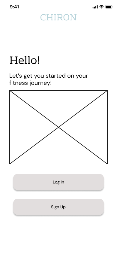 Chiron lo-fi landing screen with the Hello, let's get you started on your fitness journey copy already finalized, a placeholder image, and Log In and Sign Up buttons